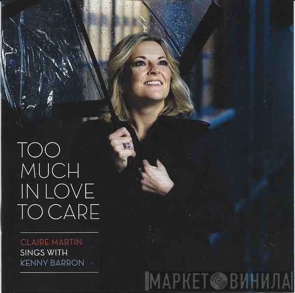 Sings With Claire Martin  Kenny Barron  - Too Much In Love To Care