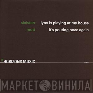 Sinistarr, Mutt - Lynx Is Playing At My House / It's Pouring Once Again