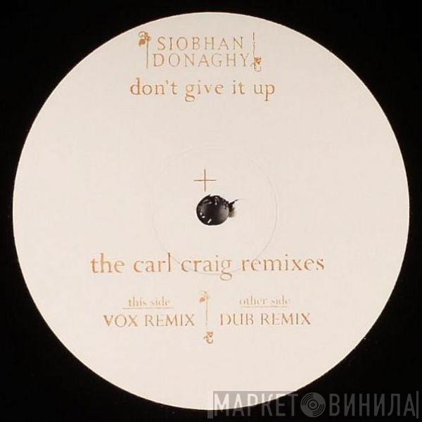 Siobhan Donaghy - Don't Give It Up (The Carl Craig Remixes)