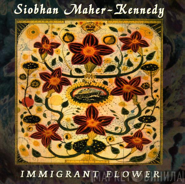 Siobhan Maher-Kennedy - Immigrant Flower
