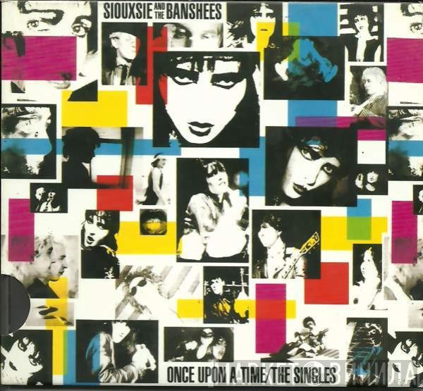  Siouxsie & The Banshees  - Once Upon A Time/The Singles