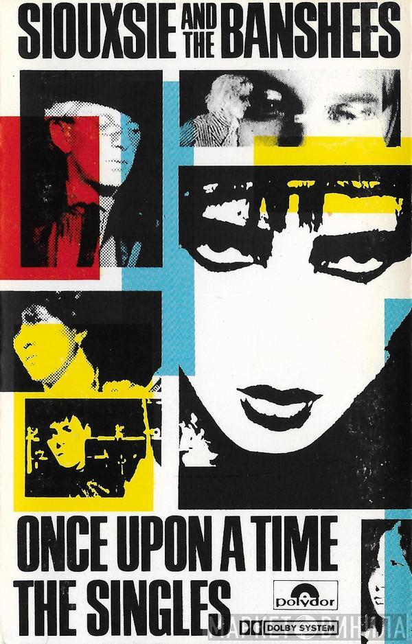  Siouxsie & The Banshees  - Once Upon A Time "The Singles"