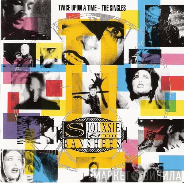 Siouxsie & The Banshees - Twice Upon A Time - The Singles