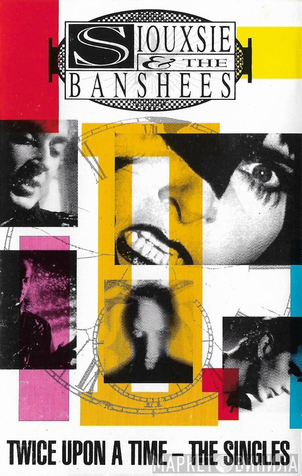 Siouxsie & The Banshees - Twice Upon A Time - The Singles