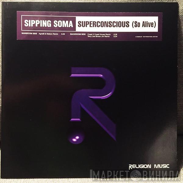 Sipping Soma - Superconscious (So Alive)