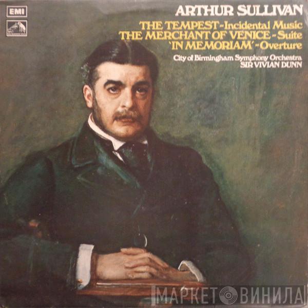 Sir Arthur Sullivan City Of Birmingham Symphony Orchestra Vivian Dunn  - The Tempest - Incidental Music / The Merchant Of Venice - Suite / 'In Memoriam' - Overture