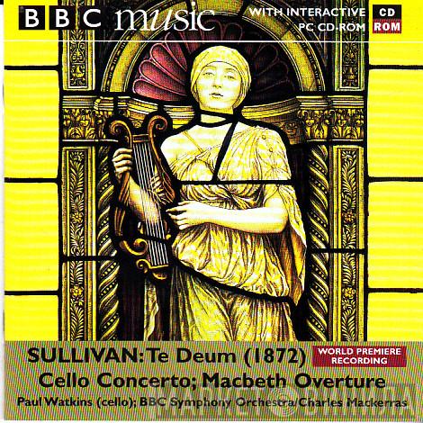 Sir Arthur Sullivan, Paul Watkins , BBC Symphony Orchestra, Sir Charles Mackerras - Te Deum (1872), Cello Concerto, Macbeth Overture