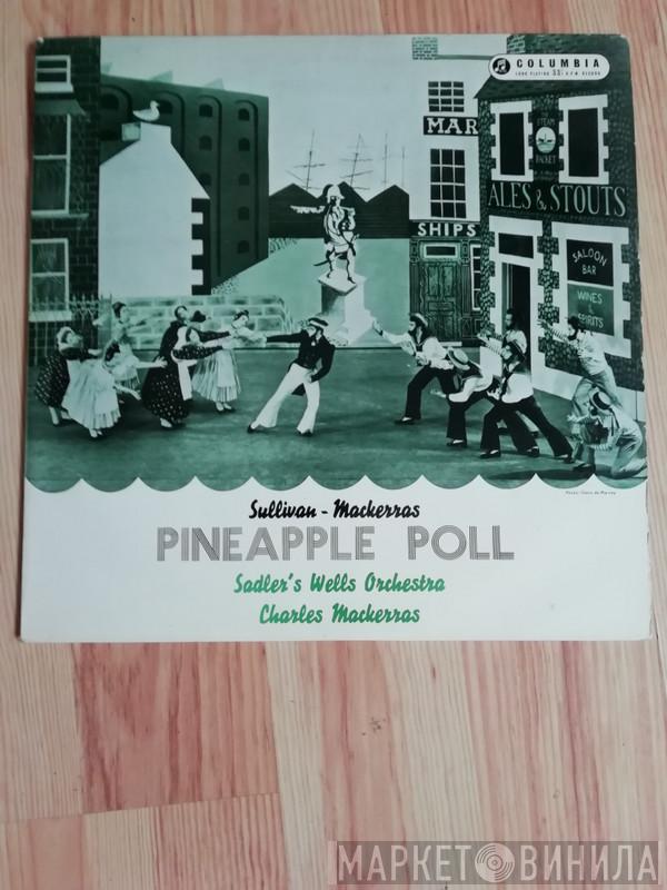 Sir Arthur Sullivan, Sir Charles Mackerras, Sadler's Wells Orchestra - Pineapple Poll Ballet