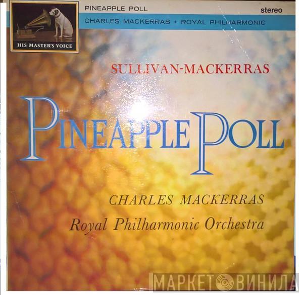 Sir Arthur Sullivan, Sir Charles Mackerras, The Royal Philharmonic Orchestra - Pineapple Poll