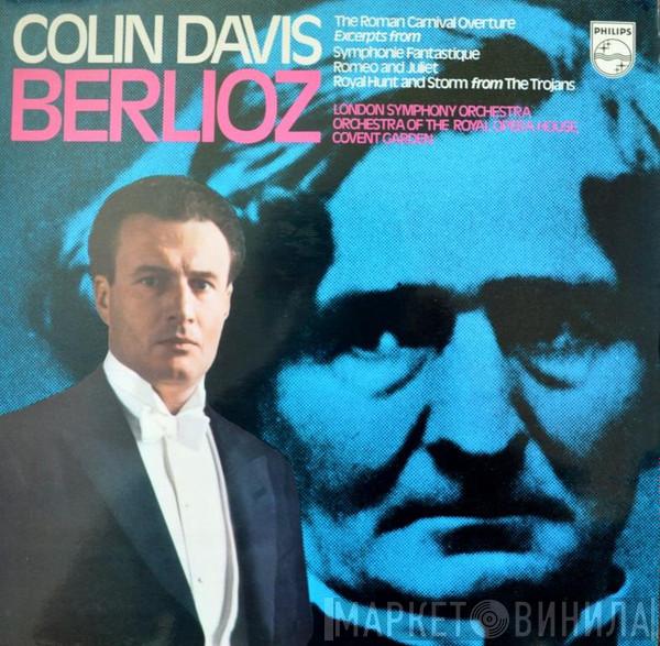 Sir Colin Davis, Hector Berlioz - The Roman Carnival Overture Excerpts from Symphonie Fantastique, Romeo and Juliet, Royal Hunt from The Trojans