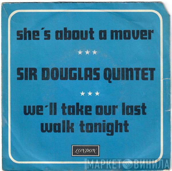  Sir Douglas Quintet  - She's About A Mover / We'll Take Our Last Walk Tonight