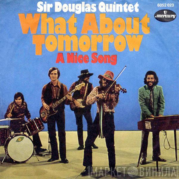  Sir Douglas Quintet  - What About Tomorrow