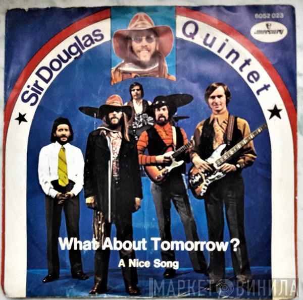  Sir Douglas Quintet  - What About Tomorrow