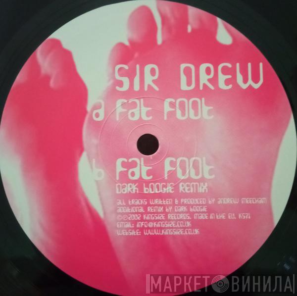 Sir Drew - Fat Foot