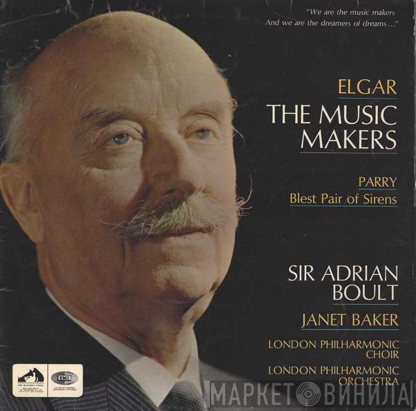 Sir Edward Elgar, Charles Hubert Hastings Parry, Sir Adrian Boult, Janet Baker, The London Philharmonic Choir, The London Philharmonic Orchestra - The Music Makers / Blest Pair Of Sirens