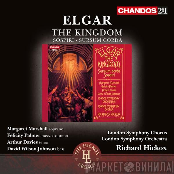 Sir Edward Elgar, Margaret Marshall, Felicity Palmer, Arthur Davies, David Wilson-Johnson, London Symphony Chorus, The London Symphony Orchestra, Richard Hickox - The Kingdom / Sospiri / Sursum Corda