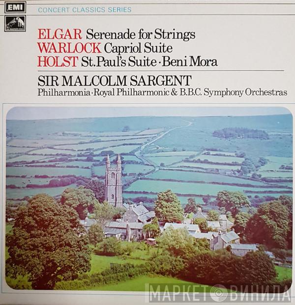 Sir Edward Elgar, Peter Warlock, Gustav Holst, Sir Malcolm Sargent, Philharmonia Orchestra, The Royal Philharmonic Orchestra, BBC Symphony Orchestra - Serenade For Strings / Capriol Suite / St. Paul's Suite / Beni Mora