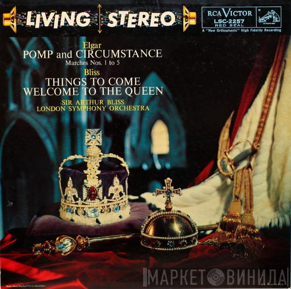 , Sir Edward Elgar , Arthur Bliss  The London Symphony Orchestra  - Pomp And Circumstance, Things To Come, Welcome To The Queen
