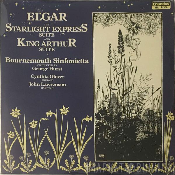 Sir Edward Elgar, Bournemouth Sinfonietta, George Hurst, Cynthia Glover, John Lawrenson - The Starlight Express Suite And King Arthur Suite