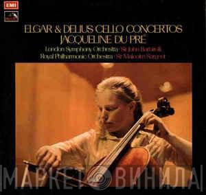 Sir Edward Elgar, Frederick Delius, Jacqueline Du Pré, The London Symphony Orchestra, Sir John Barbirolli, The Royal Philharmonic Orchestra, Sir Malcolm Sargent - Cello Concertos