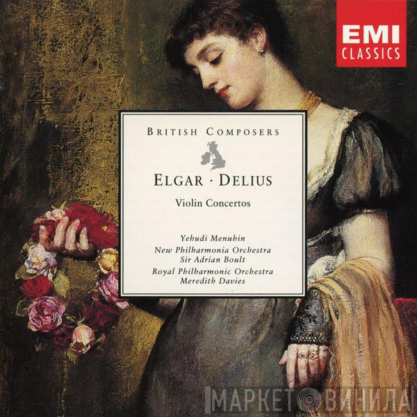 Sir Edward Elgar, Frederick Delius, Yehudi Menuhin, New Philharmonia Orchestra, Sir Adrian Boult, The Royal Philharmonic Orchestra, Meredith Davies - Violin Concertos