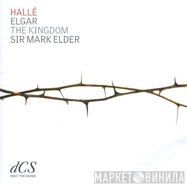 Sir Edward Elgar, Hallé Orchestra, Mark Elder  - The Kingdom