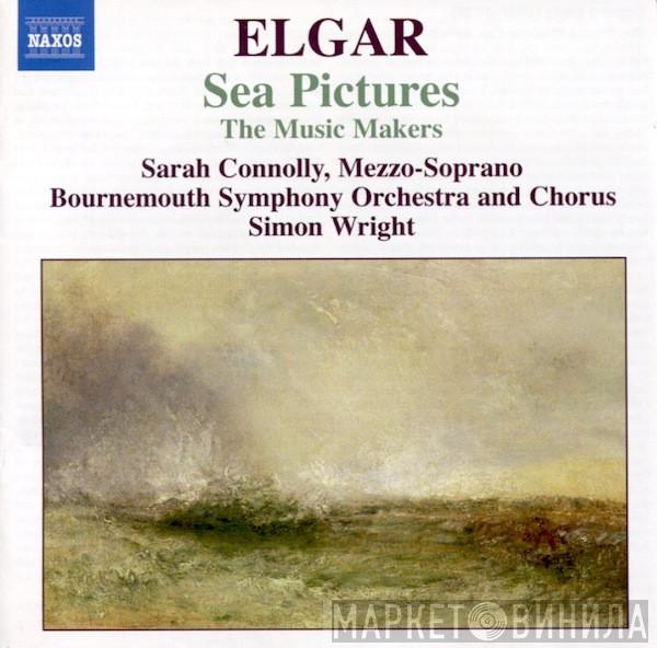 Sir Edward Elgar, Sarah Connolly, Bournemouth Symphony Orchestra, Bournemouth Symphony Chorus, Simon Wright  - Sea Pictures