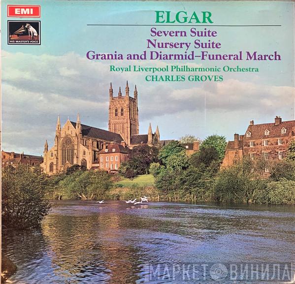 Sir Edward Elgar, Sir Charles Groves, Royal Liverpool Philharmonic Orchestra - Severn Suite; Nursery Suite; Grania & Diarmid - Funeral March