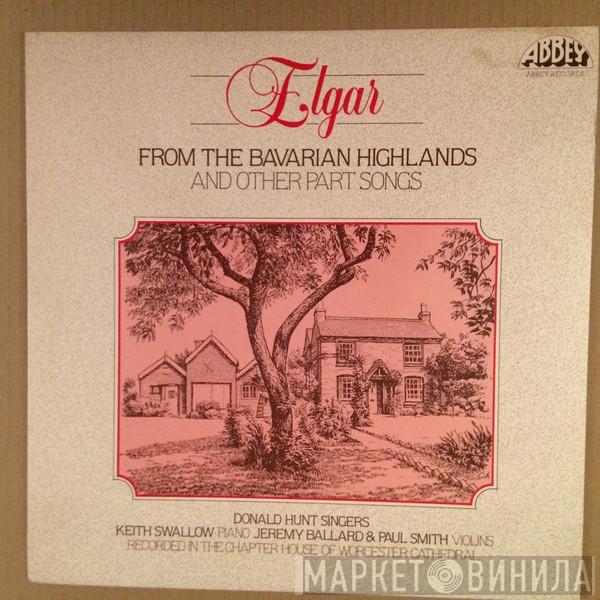 Sir Edward Elgar, The Donald Hunt Singers, Keith Swallow, Jeremy Ballard , Paul Smith  - From The Bavarian Highlands And Other Part Songs