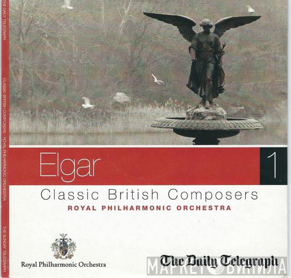 Sir Edward Elgar, The Royal Philharmonic Orchestra - Classic British Composers - Elgar 1