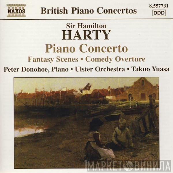 Sir Hamilton Harty, Peter Donohoe, Ulster Orchestra, Takuo Yuasa - Piano Concerto • Fantasy Scenes • Comedy Overture