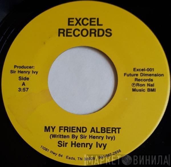 Sir Henry Ivy - My Friend Albert / Ain't It Lots Of Fun