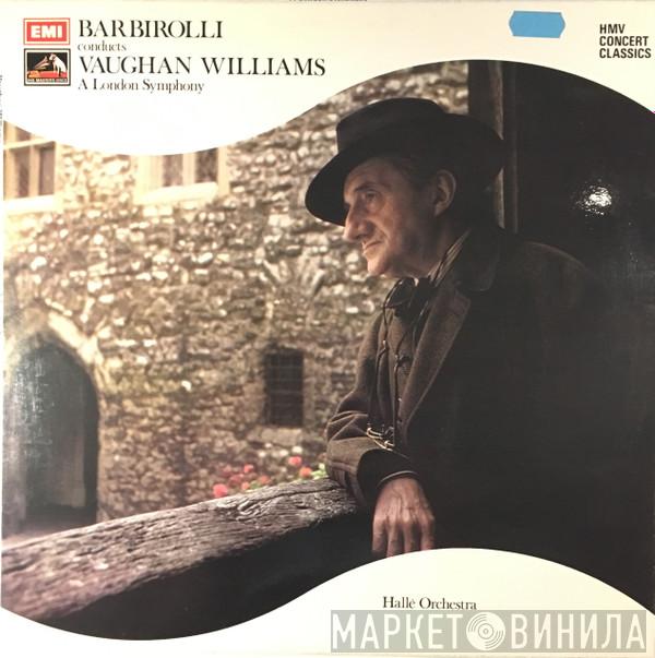 Sir John Barbirolli, Ralph Vaughan Williams, Hallé Orchestra - A London Symphony