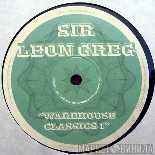 Sir Leon Greg - Warehouse Classics 1