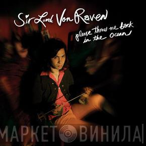 Sir Lord Von Raven - Please Throw Me Back In The Ocean