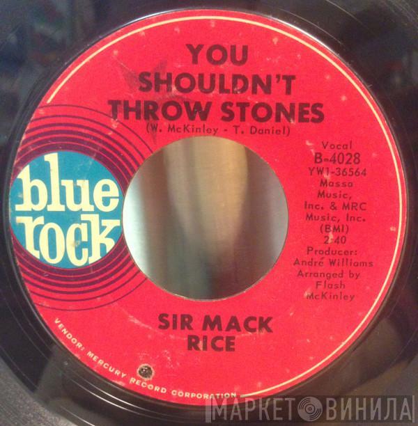 Sir Mack Rice - You Shouldn't Throw Stones / When You're Down And Out