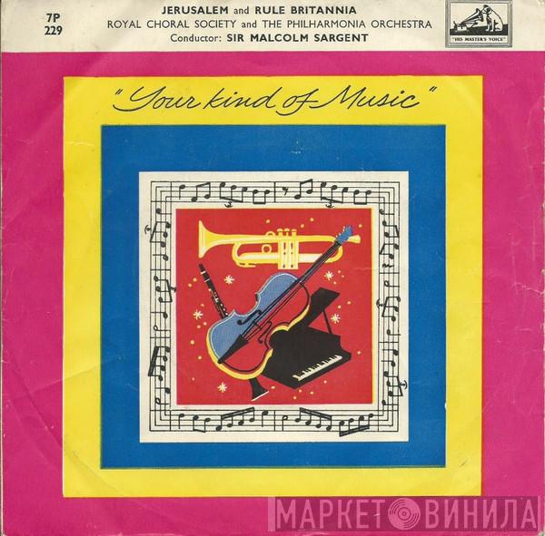 Sir Malcolm Sargent, Philharmonia Orchestra, The Royal Choral Society - Jerusalem / Rule Britannia