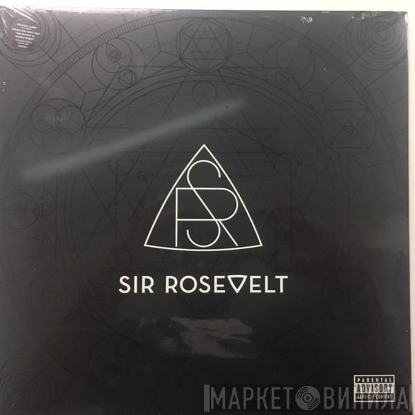 Sir Rosevelt - Sir Rosevelt