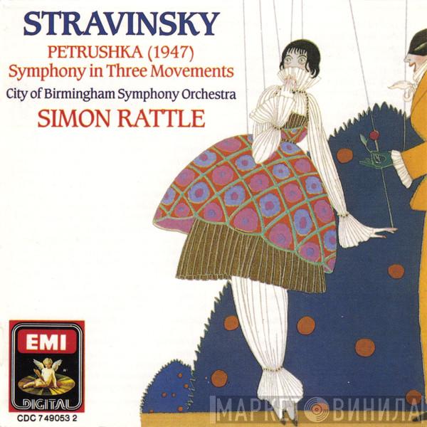 , Sir Simon Rattle , City Of Birmingham Symphony Orchestra  Igor Stravinsky  - Petrushka (1947) - Symphony in Three Movements