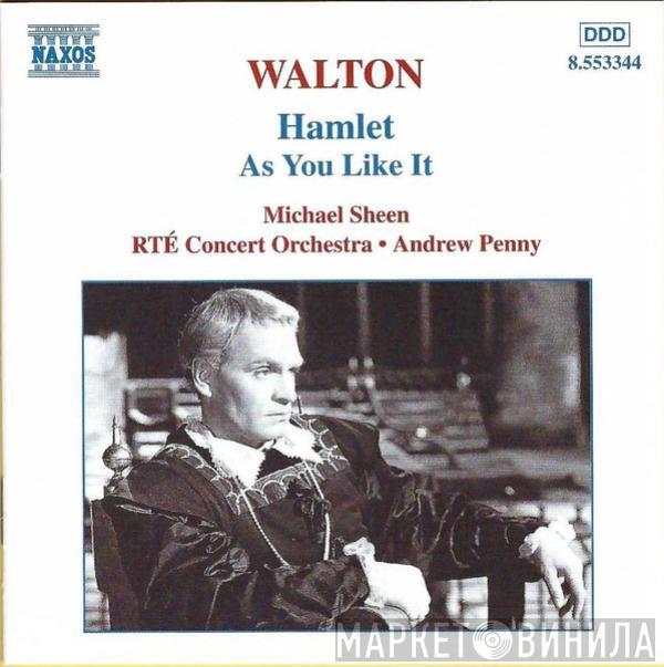 Sir William Walton, Michael Sheen, RTÉ Concert Orchestra, Andrew Penny - Hamlet • As You Like It