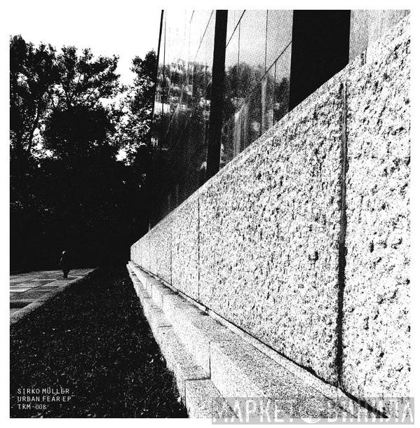 Sirko Mueller - Urban Fear EP