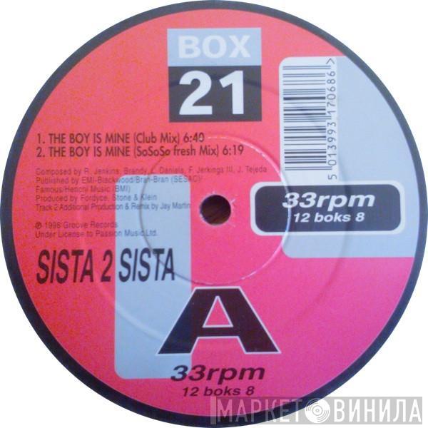 Sista 2 Sista, 2 AM - The Boy Is Mine / Do You Really Want To Hurt Me