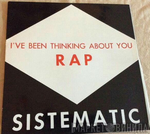 Sistematic  - I've Been Thinking About You (RAP)