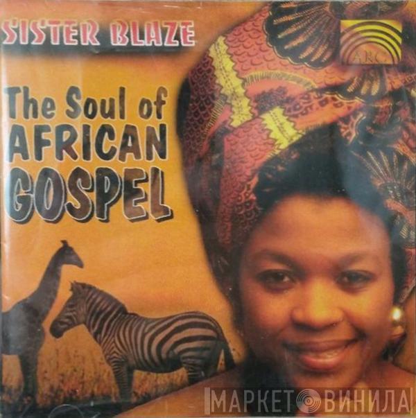 Sister Blaze - The Soul Of African Gospel