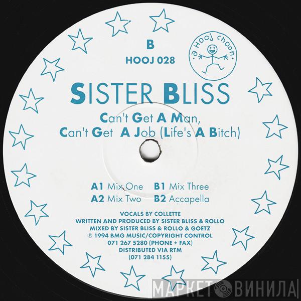 Sister Bliss - Can't Get A Man, Can't Get A Job (Life's A Bitch)