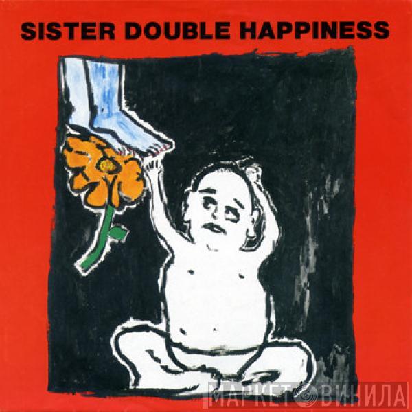 Sister Double Happiness - Do What You Gotta Do