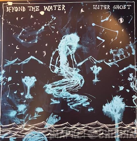 Sister Ghost  - Beyond The Water