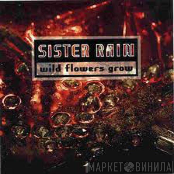 Sister Rain - Wild Flowers Grow