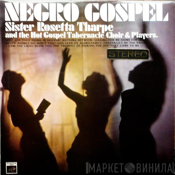 Sister Rosetta Tharpe, The Gospel Tabernacle Choir And Players - Negro Gospel