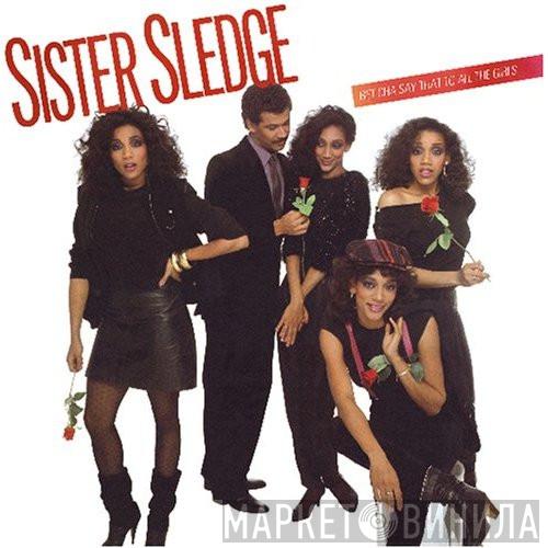 Sister Sledge - Bet Cha Say That To All The Girls
